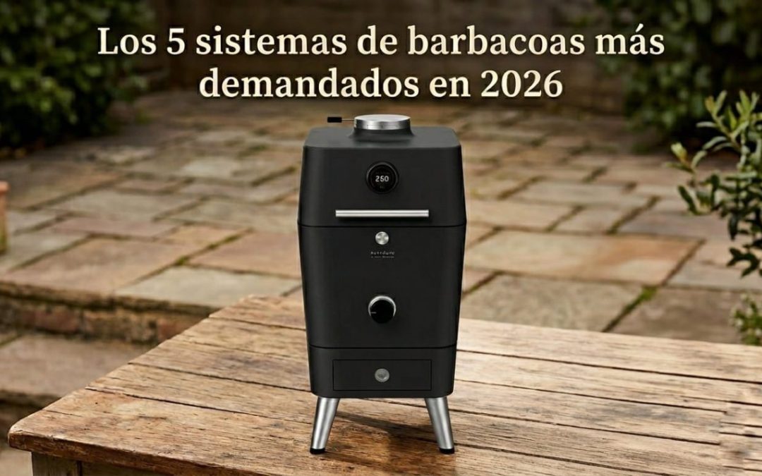 LOS 5 SISTEMAS DE BARBACOAS MÁS DEMANDADOS EN 2026